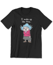 Todd Art - I Woke Up Like This (tričko)