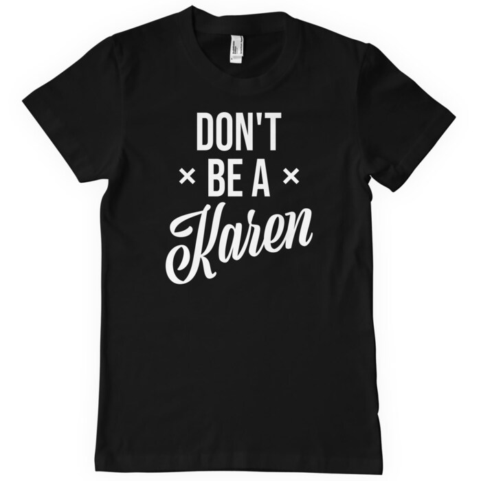 Dont Be A Karen (T-Shirt) S